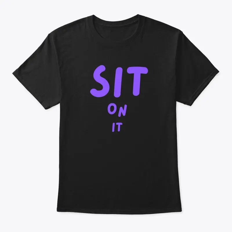 Sit on it Classic Tee